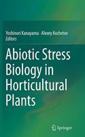 Abiotic Stress Biology in Horticultural Plants