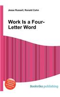 Work Is a Four-Letter Word