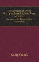 Markgenossenschaft und Grossgrundherrschaft im fruheren Mittelalter