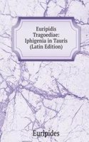 Euripidis Tragoediae: Iphigenia in Tauris (Latin Edition)
