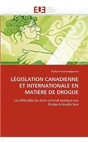 L?gislation Canadienne Et Internationale En Mati?re de Drogue