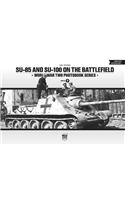 SU-85 and SU-100 on the Battlefield: World War Two Photobook Series