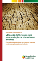 Utilização de fibras vegetais para produção de placas termo isolantes