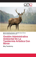 Gestión Administrativa Ambiental De La Taxidermia Artística Con Bórax