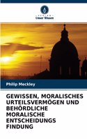 Gewissen, Moralisches Urteilsvermögen Und Behördliche Moralische Entscheidungs Findung