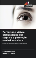 Percezione visiva, elaborazione del segnale e patologie oculari associate