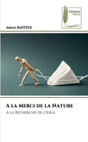 A la Merci de la Nature