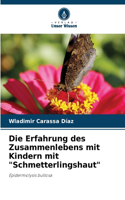 Die Erfahrung des Zusammenlebens mit Kindern mit 