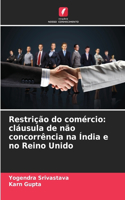 Restrição do comércio: cláusula de não concorrência na Índia e no Reino Unido