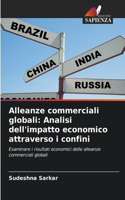 Alleanze commerciali globali: Analisi dell'impatto economico attraverso i confini