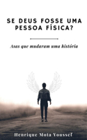 Se Deus fosse uma pessoa física?: Asas que mudaram uma história