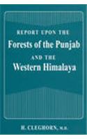 Report Upon the Forests of the Punjab and the Western Himalaya