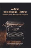 Auteur, Personnage, Lecteur: Dans Les Lettres d'Expression Francaise