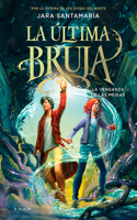 Venganza de Las Meigas / The Revenge of the Witches (the Last Witch Book 2)