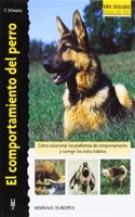 El comportamiento del Perro / Better Dog Behavior: Como Solucionar los Problemas de Comportamiento y Corregir los Malos Habitos / How to Resolve the ... Rasas de Hoy / Excellence Breeds of Today)