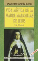 Vida mistica de la Madre Maravillas : su alma