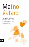 Mai no es tard: 11 histories d'amor en la maduresa (Catalan Edition)