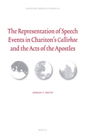 The Representation of Speech Events in Chariton’s Callirhoe and the Acts of the Apostles: (10 Linguistic Biblical Studies)