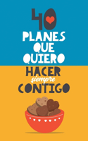 40 planes que quiero hacer siempre contigo: El mejor regalo para parejas. Libro romántico. Regalo para novios. Libro para parejas. Regalo aniversario y fechas especiales