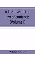 treatise on the law of contracts (Volume I)