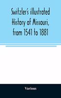 Switzler's illustrated history of Missouri, from 1541 to 1881