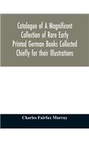 Catalogue of A Magnificent Collection of Rare Early Printed German Books Collected Chiefly for their Illustrations, and mostly in fine Bindings, Including Five Block-Books forming the first portion of the library of C. Fairfax Murray