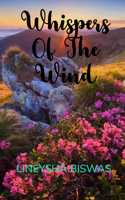 WHISPERS OF THE WIND - SET FOOT INTO MY MOST INSPIRATIONAL AND MOTIVATIONAL VERSES...