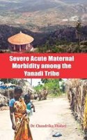 Severe Acute Maternal Morbidity among the Yanadi Tribe