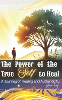 The Power of the True Self to Heal