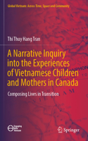 Narrative Inquiry Into the Experiences of Vietnamese Children and Mothers in Canada