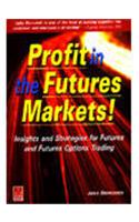 Profit In Futures Markets : Insights & Strategies From Future & Future Option Trading