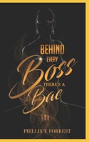 Behind Every Boss There's A Bae