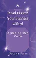 Revolutionize Your Business with AI