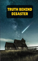 Truth Behind Disaster