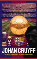 Johan Cruyff: The Master Who Redefined the Soccer of Barcelona FC