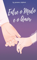 entre o medo e o amor