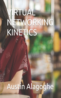 Virtual Networking Kinetics