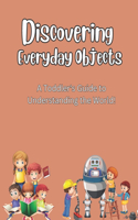 Discovering Everyday Objects: A Toddler's Guide to Understanding the World