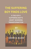 Suffering Boy Finds Love: A Tale of a Suffering Boy's Heart-Warming Transformation