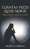 Cuantas Veces Quise Morir: Ningún Problema Te Debe Llevar al Suicidio