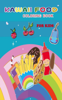 Kawaii Food Coloring Book For Kids: Coloring Book for Kids Ages 4-12, 100 adorable & Relaxing Easy Kawaii Food And Drinks Coloring Pages, Easy and Cute Coloring Pages For All Ages, Col