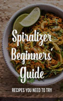 Spiralizer Beginners' Guide: Recipes You Need To Try: What Food Can You Put In A Spiralizer?