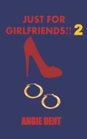Just for Girlfriends!! 2