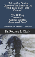 Telling Our Stories (Based on the Events of the 1921 Race Riot) Volume I New Edition: "The Griffins", "Greenwood" andd "Gurley's Glorious Greenwood...Gone"