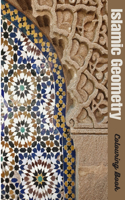 Islamic Geometry Colouring Book: Best special gift coloring book for adults and teenagers, drawings of Islamic art, 54 pages size 8"x 10"