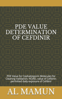 Pde Value Determination of Cefdinir: PDE Value for Cephalosporin Molecules for Cleaning Validation; NOAEL value of Cefdinir; permitted daily exposure of Cefdinir(6 Cleaning Validation)