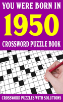 Crossword Puzzle Book: You Were Born In 1950: Crossword Puzzle Book for Adults With Solutions