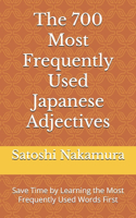 The 700 Most Frequently Used Japanese Adjectives: Save Time by Learning the Most Frequently Used Words First(3 Most Commonly Used Japanese Words Collection)