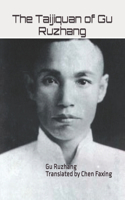 Taijiquan of Gu Ruzhang