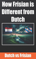How Frisian is Different from Dutch: Get to know the Frisian language Dutch VS Frisian(Books for Learning Frisian)